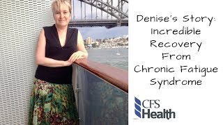 Incredible Chronic Fatigue Syndrome Recovery: Denise's Story