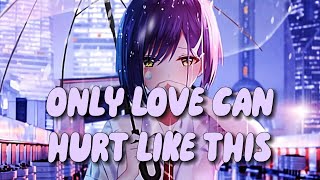 Nightcore - Only Love Can Hurt Like This (Lyrics) Resimi