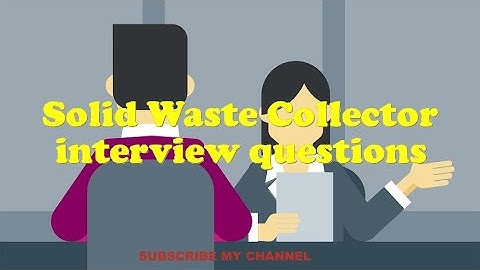 Solid Waste Collector interview questions