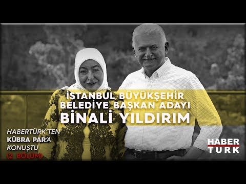 İstanbul Büyükşehir Belediye Başkan Adayı Binali Yıldırım Habertürk’ten Kübra Par’a konuştu -Bölüm 2