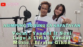 LAGU MURUT TERBARU ASIMPUNG TO SUKU RA KAPATAYAN ~ YANDAL ft SUSI