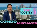 5 Costly Condo Mistakes you DO NOT want to make! [Condo Buyers/Investors WATCH before you BUY]