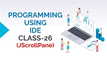 PROGRAMMING USING IDE CLASS-26 (JSCROLLPANE COMPONENT OF JAVA SWING)