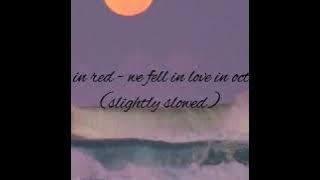 girl in red - we fell in love in october (slightly slowed)
