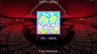 IVE - HEYA (EMPTY ARNEA) [𝐂𝐎𝐍𝐂𝐄𝐑𝐓 𝐀𝐔𝐃𝐈𝐎]
