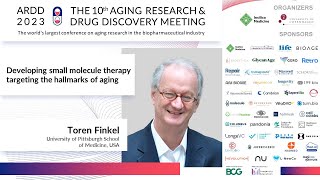 Toren Finkel at ARDD2023: Developing small molecule therapy targeting the hallmarks of aging