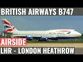 BRITISH AIRWAYS B747-400 - LHR - LONDON HEATHROW | SPEEDBIRD | RUNWAY ACTION | AIRPORT VIDEO