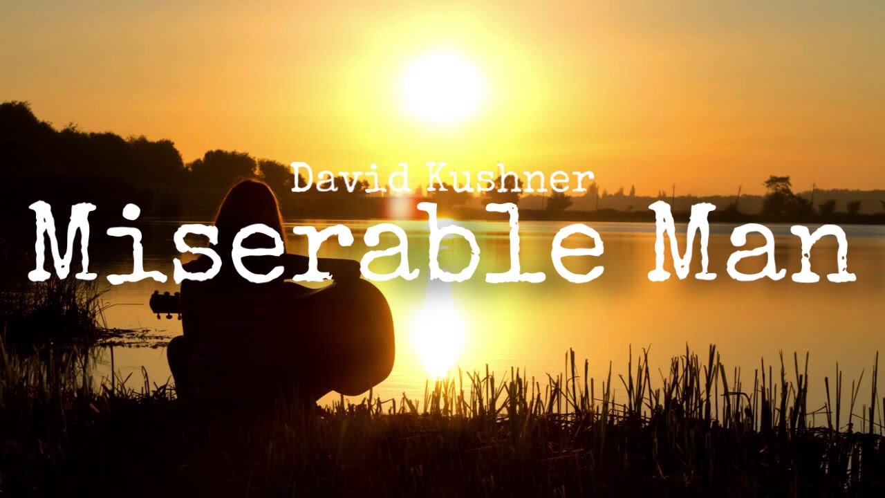 David Kushner - Miserable Man (Lyrics)