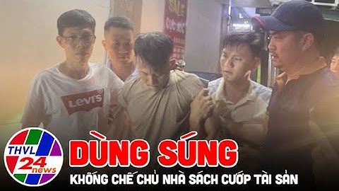 Bắt đối tượng dùng súng khống chế chủ nhà sách cướp tài sản