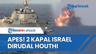 Angkatan Laut Houthi Beraksi! 2 Kapal Terafiliasi Israel 'Bolong' di Laut Merah, Tersambar Rudal