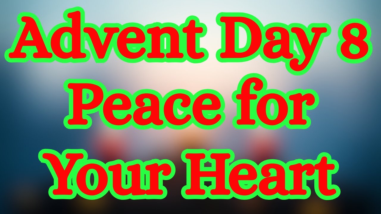Advent Day 8 Morning Prayer | Peace for an Anxious Heart