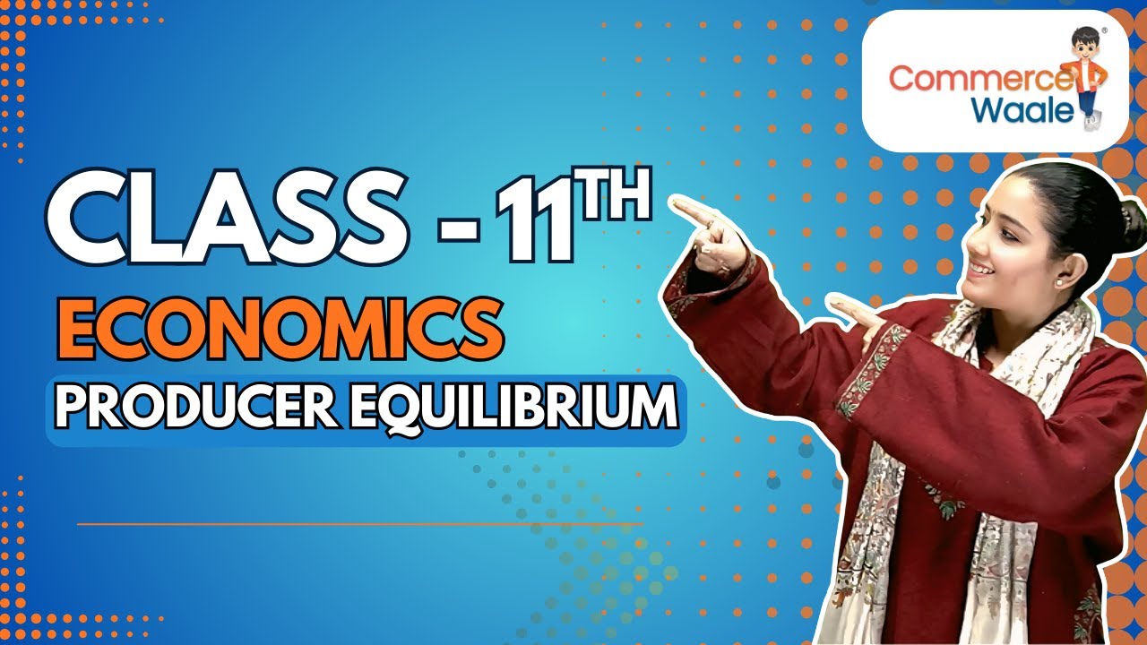 Producer Equilibrium (Microeconomics) - Best Approach 🔥| Economics - Class XI | CommerceWaale