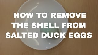 How to Remove the Shell of Salted Duck Eggs