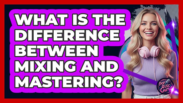 What Is The Difference Between Mixing And Mastering?