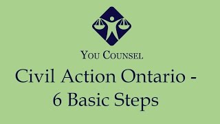 Civil action in Ontario: 6 Basic Steps