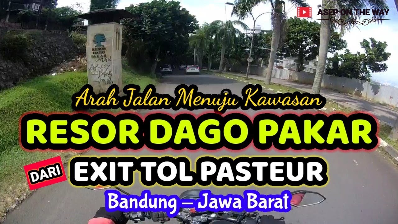 Arah Jalan Menuju Kawasan RESOR DAGO PAKAR Dari Exit Tol Pasteur Bandung - Jawa Barat