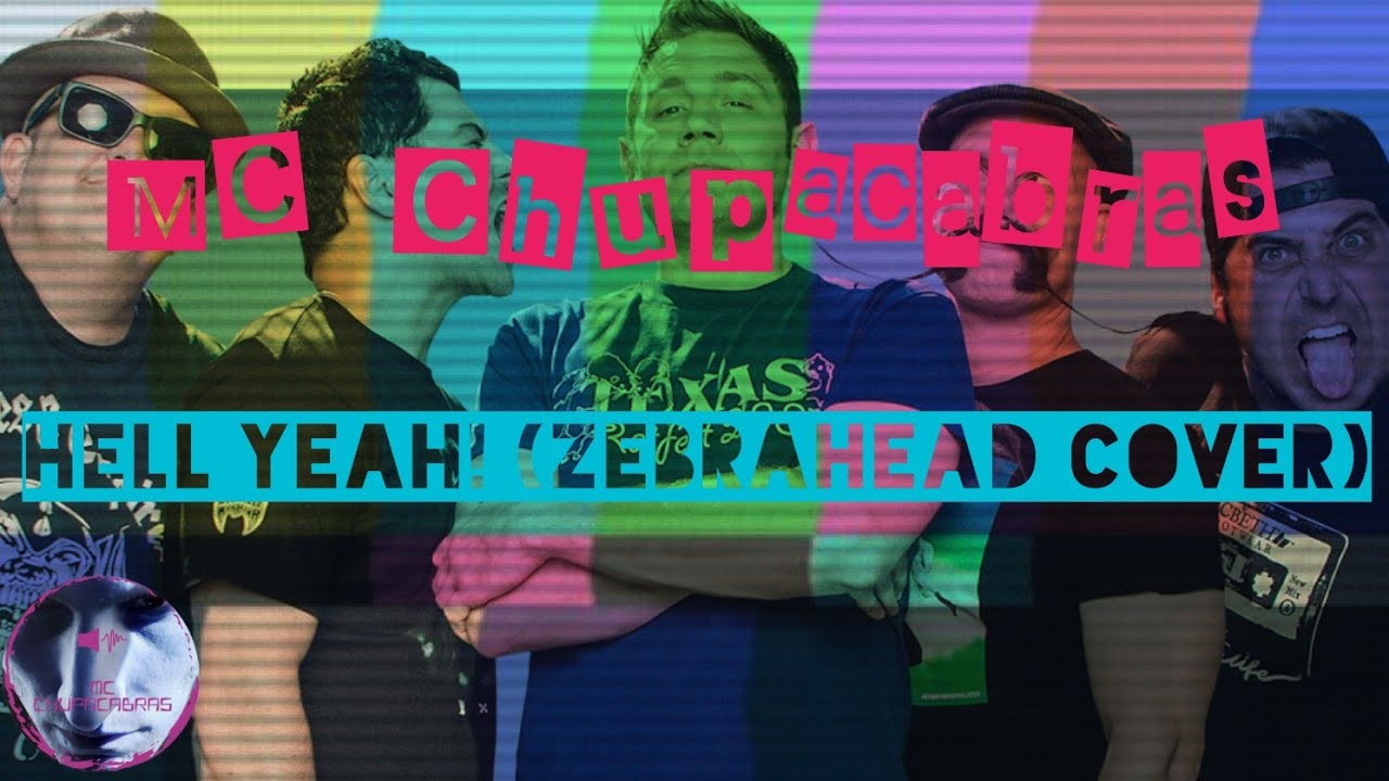 Watch MC Chupacabras - Hell Yeah!!! (Zebrahead Cover) (Audio) 👊🎧🎧🎧 on YouTube Watch MC Chupacabras - Hell Yeah!!! (Zebrahead Cover) (Audio) 👊🎧🎧🎧 on YouTube