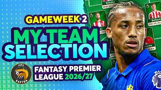 BENCHING HEADACHE! 😭 | MY FPL GW2 TEAM SELECTION 🚨 | Fantasy Premier League Tips 2026/27