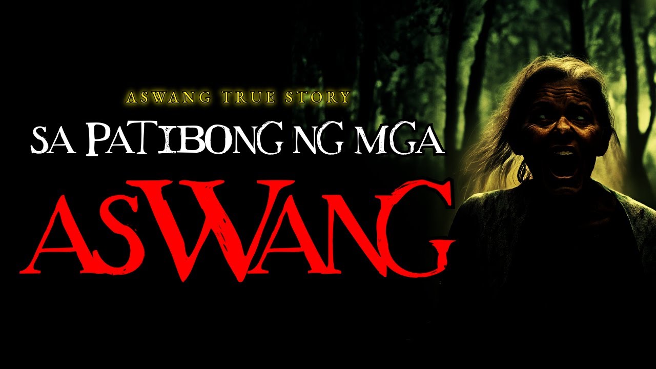 SA PATIBONG NG MGA ASWANG - ASWANG TRUE STORY