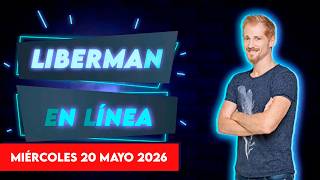 Liberman En Línea - Late 93.1 - Programa radial EN VIVO 20/05/2026