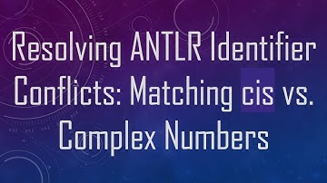 Resolving ANTLR Identifier Conflicts: Matching cis vs. Complex Numbers