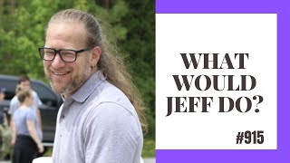 What Would Jeff Do? #915 dog training q&a