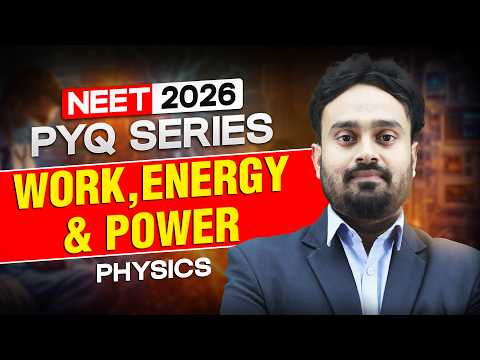 NEET 2026 Physics: Work, Power & Energy PYQ Analysis & Important Questions | Motion NEET