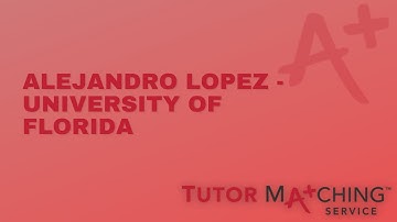 Tutor Matching Service: Alejandro Lopez - University of Florida