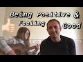 Being positive  feeling good