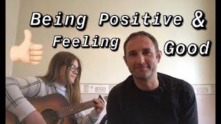 Being Positive &amp; Feeling Good