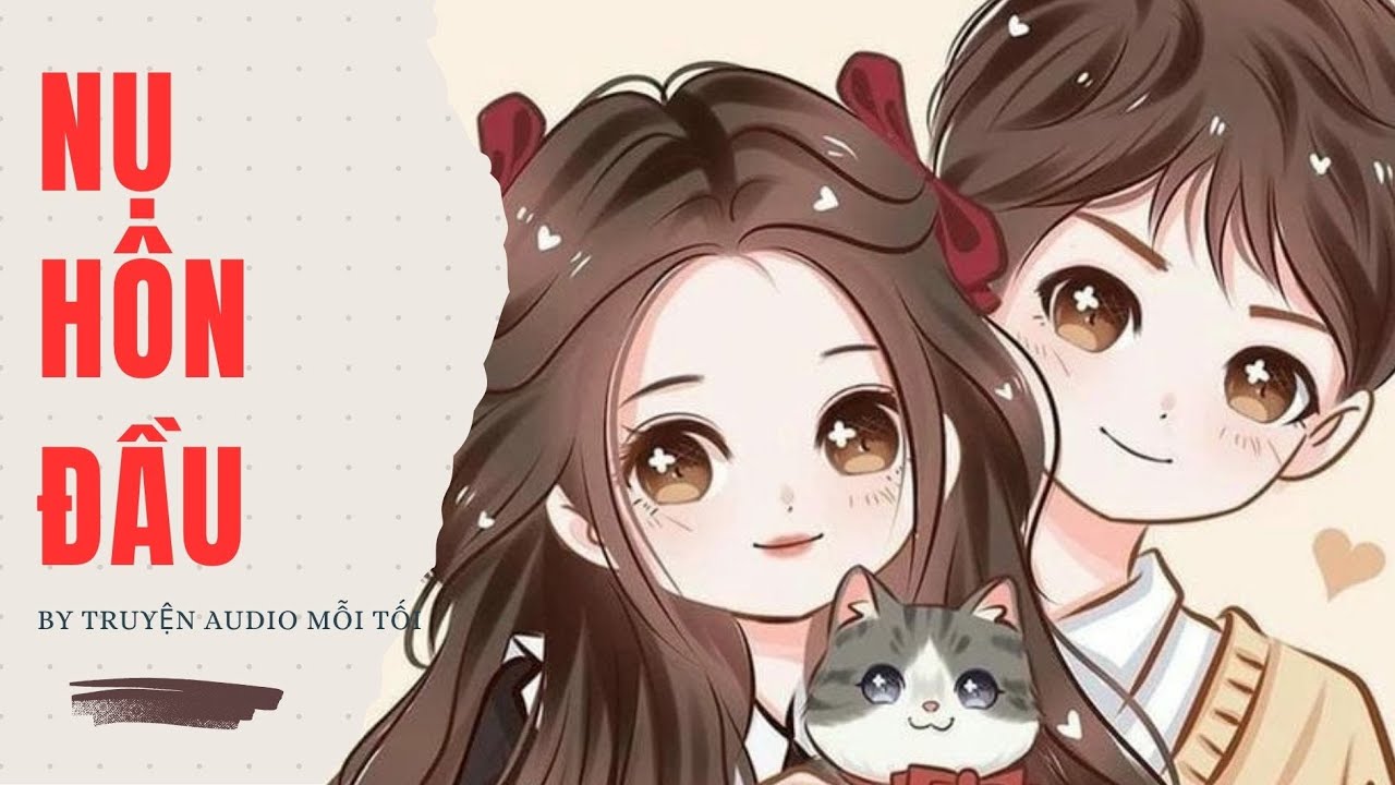 [Truyện Audio] | NỤ HÔN ĐẦU | Truyện Audio Mỗi Tối (Full)