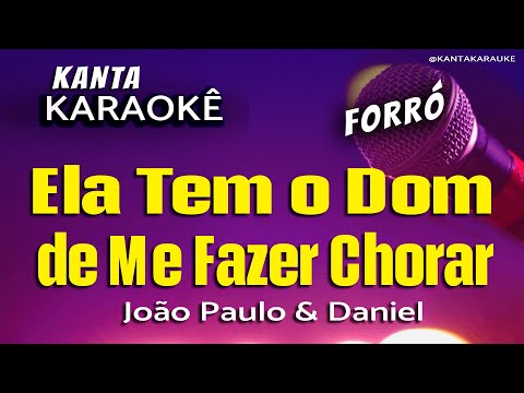 Video thumbnail for karaokê ELA TEM O DOM DE ME FAZER CHORAR forró - João Paulo e Daniel @KantaKARAUKE