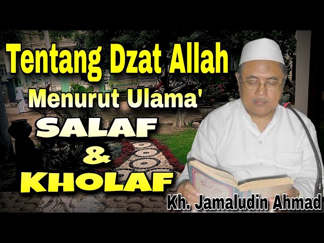 Kh Jamaludin Ahmad | Tentang dzat Allah menurut Pendapat Ulama' Salaf dan Kholaf class=