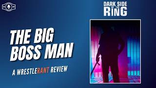 "The Big Boss Man" (Dark Side of the Ring) | WrestleRant Reviews