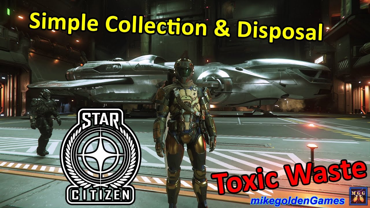 Simple Collection & Disposal Toxic Waste Star Citizen Episode 4 YouTube