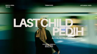 Dj Pedih  Viral Tiktok Terbaru Last Child Slow Bass Enak Terbaru 2025