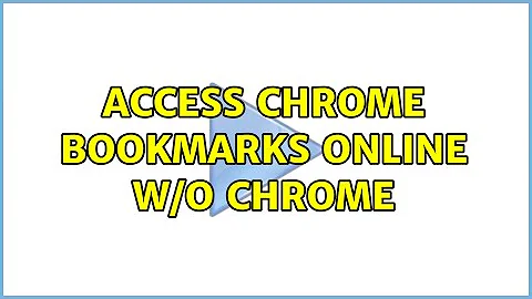 Access Chrome bookmarks online w/o Chrome