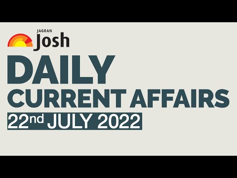 Current Affairs 2022 | July 22, 2022 | Current Affairs In Hindi