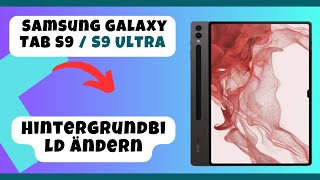 Samsung Galaxy Tab S9 / S9 Ultra : Hintergrundbild ändern