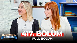 Memet Özer Ile Mutfakta 417 Bölüm Özge Şahin Selin Öztürk Aydın