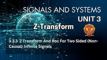 3.3.3  Z Transform and ROC for Two Sided (non-causal) Infinite Signals | EC402 | Signals & Systems |