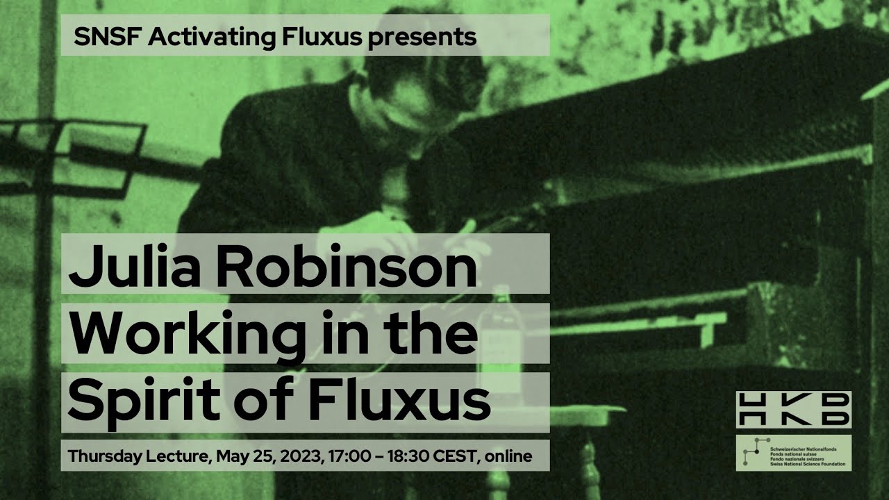 Julia Robinson: Working In the Spirit of Fluxus / May 25, 2023, 17