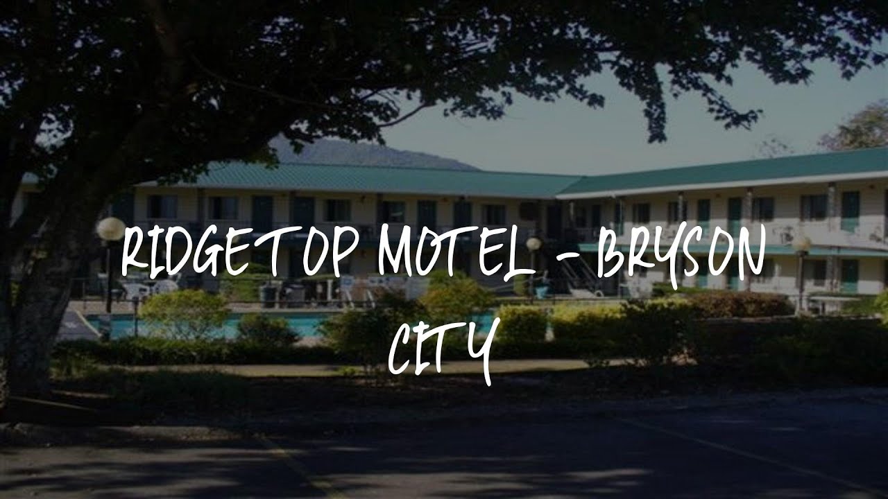 Ridge Top Motel - Bryson City Review - Bryson City , United States of America