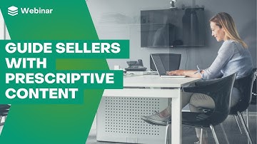 Guide Sellers with Prescriptive Content | SugarCRM Webinars