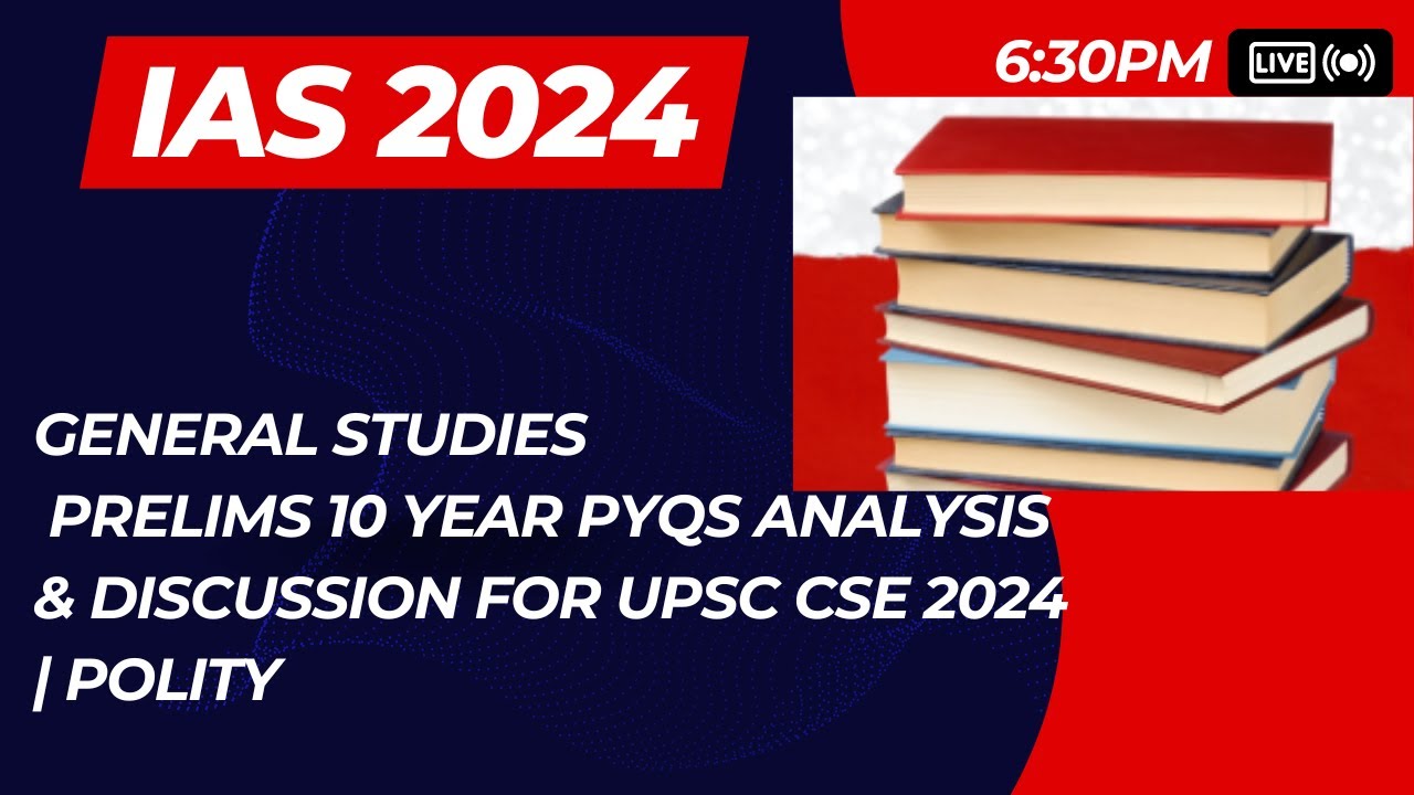 General Studies Prelims 10 Year PYQs Analysis & Discussion for UPSC CSE ...