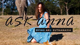 Ask Anna: Dying and Euthanasia