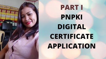 PART 1- PNPKI  APPLICATION OF DIGITAL CERTIFICATE