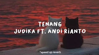 Tenang  Judika Ft Andi Rianto speedup