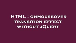 HTML : onmouseover transition effect without jQuery