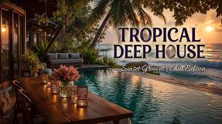 Tropical Deep House Mix 2026 | Chill House Music & Sunset Deep House ~ Tropical Chillout Mix